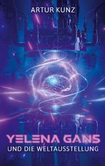 Yelena Gans und die Weltausstellung Cover des Buches Yelena Gans und die Weltausstellung (ISBN: 9783755730309)