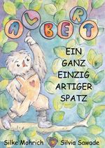 Albert - Ein ganz einzig artiger Spatz Cover des Buches Albert - Ein ganz einzig artiger Spatz (ISBN: 9783755733263)