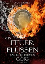 Von Feuer, Flüssen und einer frechen Göre Cover des Buches Von Feuer, Flüssen und einer frechen Göre (ISBN: 9783755735168)