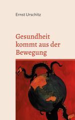 Gesundheit kommt aus der Bewegung Cover des Buches Gesundheit kommt aus der Bewegung (ISBN: 9783755735977)