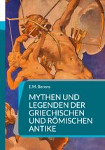 Mythen und Legenden der griechischen und römischen Antike Cover des Buches Mythen und Legenden der griechischen und römischen Antike (ISBN: 9783755741169)