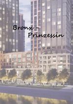 Bronx - Prinzessin Cover des Buches Bronx - Prinzessin (ISBN: 9783755748007)