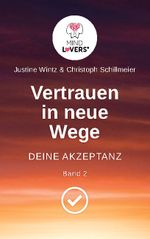 Vertrauen in neue Wege - DEINE AKZEPTANZ Cover des Buches Vertrauen in neue Wege - DEINE AKZEPTANZ (ISBN: 9783755756736)