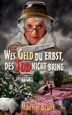 Wes Geld du erbst, des Tod nicht bring Cover des Buches Wes Geld du erbst, des Tod nicht bring (ISBN: 9783755757030)