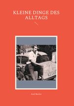 Kleine Dinge des Alltags Cover des Buches Kleine Dinge des Alltags (ISBN: 9783755758396)