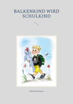 Balkenkind wird Schulkind Cover des Buches Balkenkind wird Schulkind (ISBN: 9783755758693)
