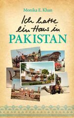 Ich hatte ein Haus in Pakistan Cover des Buches Ich hatte ein Haus in Pakistan (ISBN: 9783755759973)