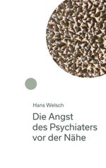 Die Angst des Psychiaters vor der Nähe Cover des Buches Die Angst des Psychiaters vor der Nähe (ISBN: 9783755760399)