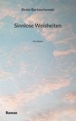 Sinnlose Weisheiten Cover des Buches Sinnlose Weisheiten (ISBN: 9783755761044)