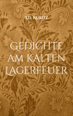 Gedichte am kalten Lagerfeuer Cover des Buches Gedichte am kalten Lagerfeuer (ISBN: 9783755777441)