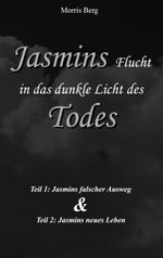 Jasmins Flucht in das dunkle Licht des Todes Cover des Buches Jasmins Flucht in das dunkle Licht des Todes (ISBN: 9783755778233)
