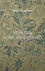 Von der Verschwendung Cover des Buches Von der Verschwendung (ISBN: 9783755779834)