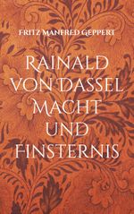 Rainald von Dassel Macht und Finsternis Cover des Buches Rainald von Dassel Macht und Finsternis (ISBN: 9783755781592)