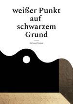 Weißer Punkt auf schwarzem Grund Cover des Buches Weißer Punkt auf schwarzem Grund (ISBN: 9783755792543)