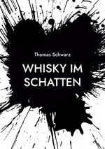 Whisky im Schatten Cover des Buches Whisky im Schatten (ISBN: 9783755795964)