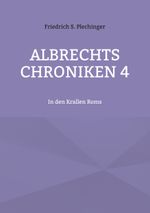 Albrechts Chroniken 4 Cover des Buches Albrechts Chroniken 4 (ISBN: 9783755797029)