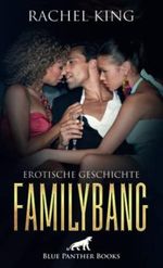 FamilyBang | Erotische Geschichte: Bettina träumt davon, von mehreren Männern gleichzeitig verwöhnt zu werden … (Love, Passion & Sex) Cover des Buches FamilyBang | Erotische Geschichte: Bettina träumt davon, von mehreren Männern gleichzeitig verwöhnt zu werden … (Love, Passion & Sex) (ISBN: 9783756147687)