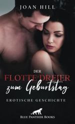 Der flotte Dreier zum Geburtstag | Erotische Geschichte + 1 weitere Geschichte: Drei Ständer sind keiner zuviel ... (Love, Passion & Sex) Cover des Buches Der flotte Dreier zum Geburtstag | Erotische Geschichte + 1 weitere Geschichte: Drei Ständer sind keiner zuviel ... (Love, Passion & Sex) (ISBN: 9783756149261)