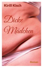 Dicke Mädchen Cover des Buches Dicke Mädchen (ISBN: 9783756209095)