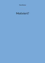 Motiviert? Cover des Buches Motiviert? (ISBN: 9783756210183)