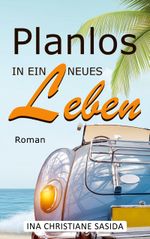 Planlos in ein neues Leben Cover des Buches Planlos in ein neues Leben (ISBN: 9783756214433)