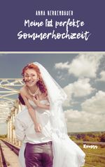 Meine fast perfekte Sommerhochzeit Cover des Buches Meine fast perfekte Sommerhochzeit (ISBN: 9783756215416)