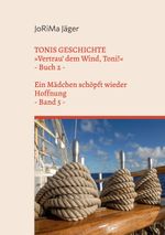 TONIS GESCHICHTE »Vertrau' dem Wind, Toni!«, Band 5 Cover des Buches TONIS GESCHICHTE »Vertrau' dem Wind, Toni!«, Band 5 (ISBN: 9783756232093)