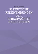 55 deutsche Redewendungen und Sprichwörter nach Themen Cover des Buches 55 deutsche Redewendungen und Sprichwörter nach Themen (ISBN: 9783756238392)