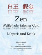 Zen Weiße Jade, falsches Gold: Lobpreis und Kritik Cover des Buches Zen Weiße Jade, falsches Gold: Lobpreis und Kritik (ISBN: 9783756249251)