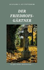 Der Friedhofsgärtner Cover des Buches Der Friedhofsgärtner (ISBN: 9783756252374)