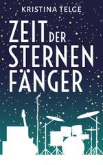 Zeit der Sternenfänger Cover des Buches Zeit der Sternenfänger (ISBN: 9783756271696)