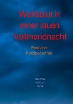 Wolfsblut in einer lauen Vollmondnacht Cover des Buches Wolfsblut in einer lauen Vollmondnacht (ISBN: 9783756507634)