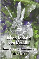 Umwelt und Innenwelt der Tiere Cover des Buches Umwelt und Innenwelt der Tiere (ISBN: 9783756508471)