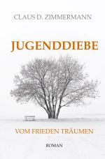 JUGENDDIEBE Leben und Lieben und Leiden in den Vierzigerjahren / JUGENDDIEBE VOM FRIEDEN TRÄUMEN Cover des Buches JUGENDDIEBE Leben und Lieben und Leiden in den Vierzigerjahren / JUGENDDIEBE VOM FRIEDEN TRÄUMEN (ISBN: 9783756508990)