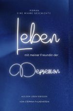 Aus dem Leben gerissen / Leben, mit meiner Freundin der Depression Cover des Buches Aus dem Leben gerissen / Leben, mit meiner Freundin der Depression (ISBN: 9783756515585)