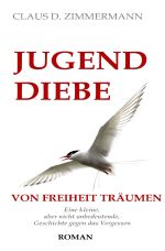 JUGENDDIEBE Leben und Lieben und Leiden in den Vierzigerjahren / JUGENDDIEBE VON FREIHEIT TRÄUMEN Cover des Buches JUGENDDIEBE Leben und Lieben und Leiden in den Vierzigerjahren / JUGENDDIEBE VON FREIHEIT TRÄUMEN (ISBN: 9783756523122)