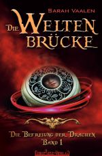 Die Weltenbrücke / Die Weltenbrücke 1: Die Befreiung der Drachen Cover des Buches Die Weltenbrücke / Die Weltenbrücke 1: Die Befreiung der Drachen (ISBN: 9783756526017)