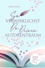 So verwirklichst Du Deinen Autorentraum Cover des Buches So verwirklichst Du Deinen Autorentraum (ISBN: 9783756529926)