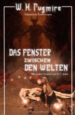 Das Fenster zwischen den Welten – Unheimliche Erzählungen Cover des Buches Das Fenster zwischen den Welten – Unheimliche Erzählungen (ISBN: 9783756533046)