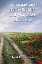 Der Klimawandel ist eine Realität - und wir müssen etwas tun! Cover des Buches Der Klimawandel ist eine Realität - und wir müssen etwas tun! (ISBN: 9783756546497)