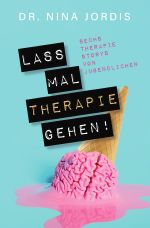 Lass mal Therapie gehen! Cover des Buches Lass mal Therapie gehen! (ISBN: 9783756559916)