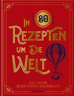 In 80 Rezepten um die Welt Cover des Buches In 80 Rezepten um die Welt (ISBN: 9783756710232)