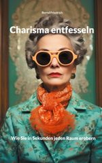 Charisma entfesseln Cover des Buches Charisma entfesseln (ISBN: 9783756812769)