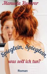 Spieglein, Spieglein, was soll ich tun? Cover des Buches Spieglein, Spieglein, was soll ich tun? (ISBN: 9783756817061)