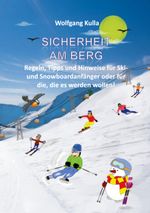 Sicherheit am Berg - Regeln, Tipps und Hinweise für Ski- und Snowboardanfänger oder für die, die es werden wollen! Cover des Buches Sicherheit am Berg - Regeln, Tipps und Hinweise für Ski- und Snowboardanfänger oder für die, die es werden wollen! (ISBN: 9783756822249)
