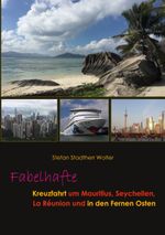 Fabelhafte Kreuzfahrt um Mauritius, Seychellen, La Réunion und in den Fernen Osten Cover des Buches Fabelhafte Kreuzfahrt um Mauritius, Seychellen, La Réunion und in den Fernen Osten (ISBN: 9783756828630)