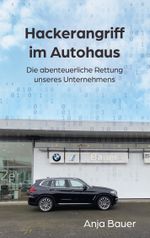 Hackerangriff im Autohaus Cover des Buches Hackerangriff im Autohaus (ISBN: 9783756831883)
