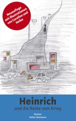 Heinrich und die Reste vom Krieg Cover des Buches Heinrich und die Reste vom Krieg (ISBN: 9783756835607)