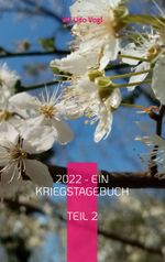 2022 - Ein Kriegstagebuch Cover des Buches 2022 - Ein Kriegstagebuch (ISBN: 9783756841752)