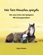Wie Tiere Menschen spiegeln - Die neun Arten des Spiegelns Cover des Buches Wie Tiere Menschen spiegeln - Die neun Arten des Spiegelns (ISBN: 9783756844395)